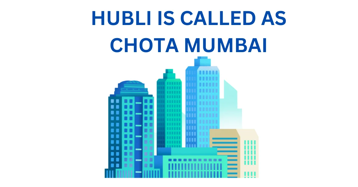 HUBLI IS CALLED AS CHOTA MUMBAI