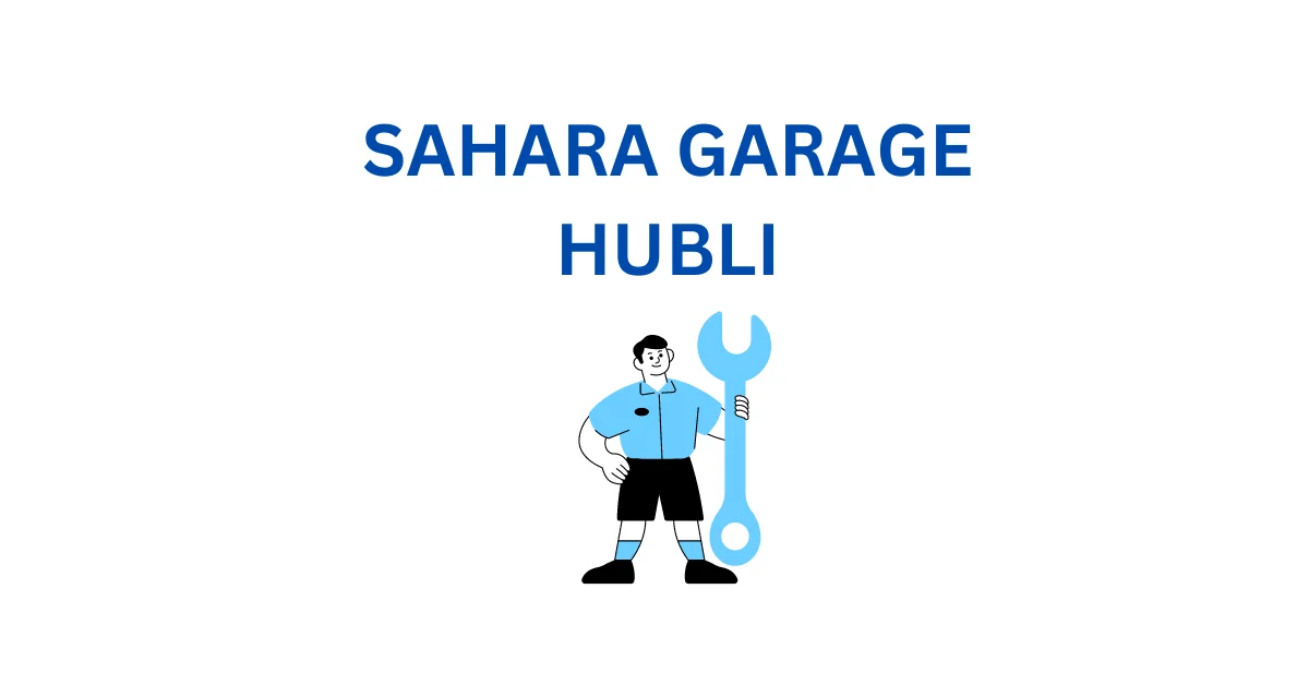 SAHARA GARAGE SHIRUR PARK HUBLI