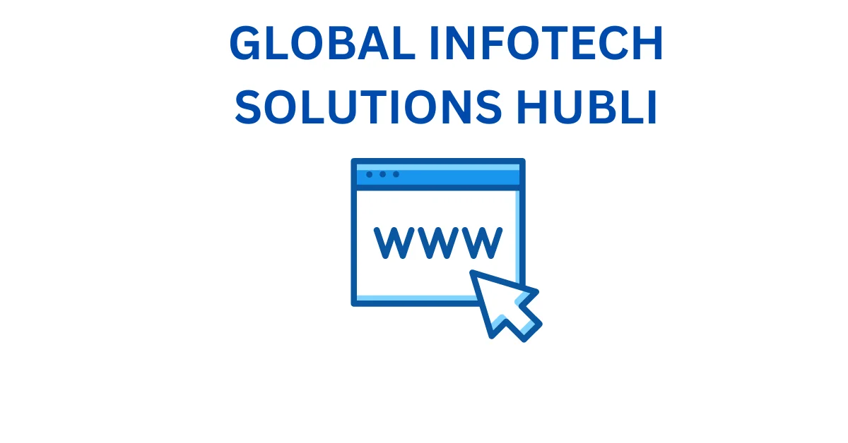 GLOBAL INFOTECH SOLUTIONS HUBLI